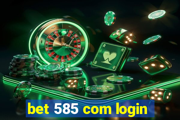 bet 585 com login